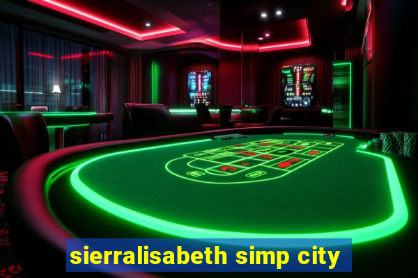 sierralisabeth simp city